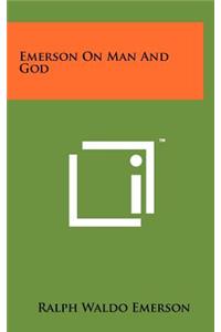 Emerson On Man And God