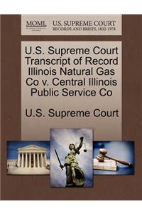 U.S. Supreme Court Transcript of Record Illinois Natural Gas Co V. Central Illinois Public Service Co