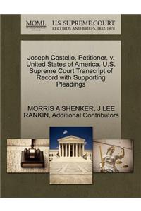 Joseph Costello, Petitioner, V. United States of America. U.S. Supreme Court Transcript of Record with Supporting Pleadings