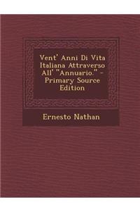 Vent' Anni Di Vita Italiana Attraverso All' Annuario.