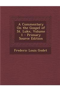 Commentary on the Gospel of St. Luke, Volume 1