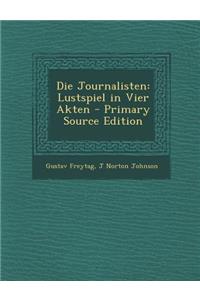 Die Journalisten: Lustspiel in Vier Akten