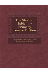 The Shorter Bible ...