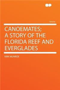 Canoemates; A Story of the Florida Reef and Everglades