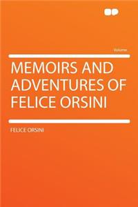Memoirs and Adventures of Felice Orsini