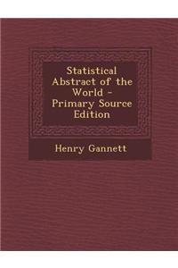 Statistical Abstract of the World - Primary Source Edition