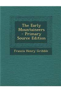 The Early Mountaineers - Primary Source Edition