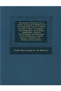 Dictionnaire Universel de La France, Ancienne Et Moderne, Et de La Nouvelle France