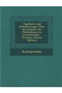 Tagebuch Und Erlauterungen Uber Den Kampf Der Philhellenen in Griechenland. - Primary Source Edition