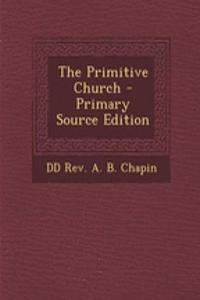 The Primitive Church - Primary Source Edition