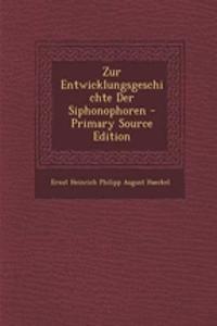 Zur Entwicklungsgeschichte Der Siphonophoren - Primary Source Edition