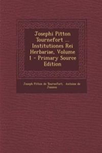 Josephi Pitton Tournefort ... Institutiones Rei Herbariae, Volume 1