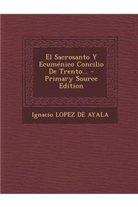 El Sacrosanto y Ecumenico Concilio de Trento...