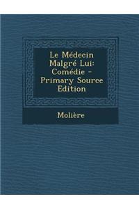 Le Medecin Malgre Lui: Comedie