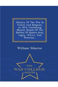 History of the War in France and Belgium, in 1815