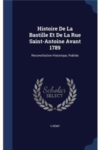 Histoire De La Bastille Et De La Rue Saint-Antoine Avant 1789