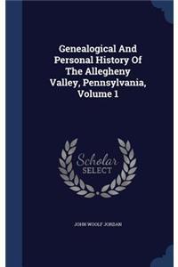 Genealogical And Personal History Of The Allegheny Valley, Pennsylvania, Volume 1