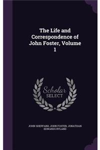 The Life and Correspondence of John Foster, Volume 1