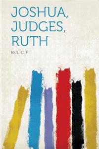 Joshua, Judges, Ruth