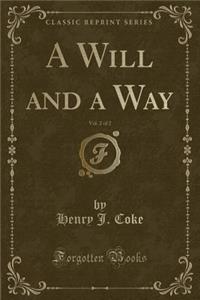 A Will and a Way, Vol. 2 of 2 (Classic Reprint)
