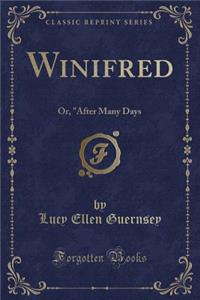 Winifred: Or, After Many Days (Classic Reprint)