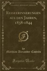 Reiseerinnerungen Aus Den Jahren, 1838-1844 (Classic Reprint)