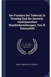 Der Fondaco Dei Tedeschi In Venedig Und Die Deutsch-venetianischen Handelsbeziehungen, Von H. Simonsfeld