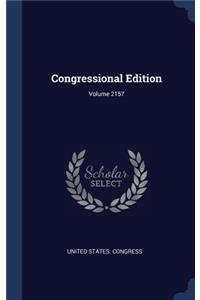 Congressional Edition; Volume 2157