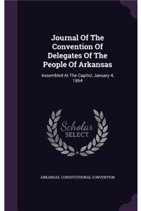 Journal Of The Convention Of Delegates Of The People Of Arkansas
