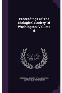 Proceedings of the Biological Society of Washington, Volume 6