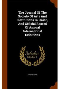 The Journal of the Society of Arts and Institutions in Union, and Official Record of Annual International Exibitions