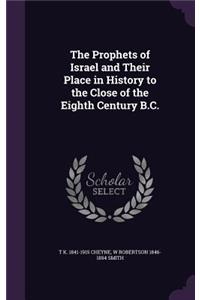 The Prophets of Israel and Their Place in History to the Close of the Eighth Century B.C.