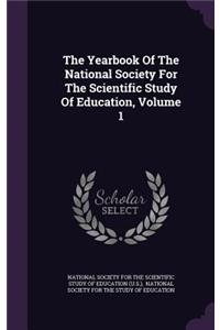 The Yearbook of the National Society for the Scientific Study of Education, Volume 1