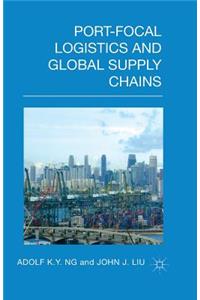 Port-Focal Logistics and Global Supply Chains