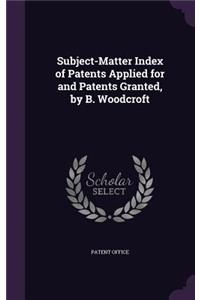 Subject-Matter Index of Patents Applied for and Patents Granted, by B. Woodcroft