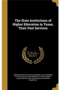 The State Institutions of Higher Education in Texas, Their Past Services