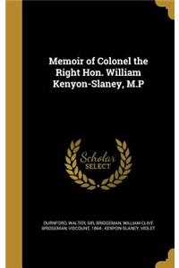 Memoir of Colonel the Right Hon. William Kenyon-Slaney, M.P