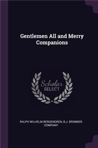 Gentlemen All and Merry Companions