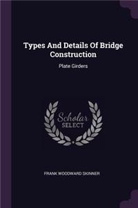 Types and Details of Bridge Construction