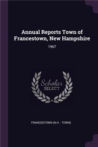 Annual Reports Town of Francestown, New Hampshire: 1967