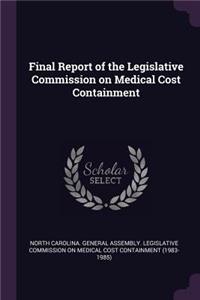 Final Report of the Legislative Commission on Medical Cost Containment