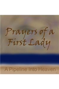 Prayers Of A First Lady, A Pipeline Into Heaven