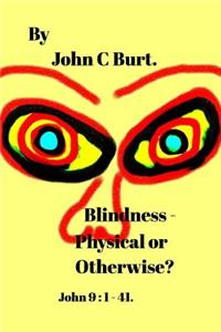 Blindness - Physical or Otherwise?