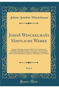 Johañ Winckelmañs Sämtliche Werke, Vol. 6