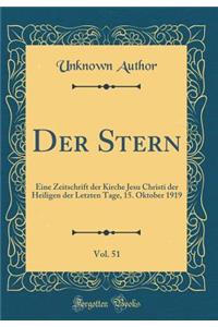 Der Stern, Vol. 51: Eine Zeitschrift Der Kirche Jesu Christi Der Heiligen Der Letzten Tage, 15. Oktober 1919 (Classic Reprint)