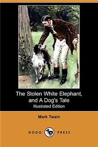 Stolen White Elephant, and a Dog's Tale (Illustrated Edition) (Dodo Press)