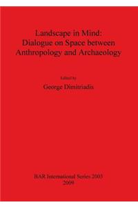 Landscape in Mind: Dialogue on Space between Anthropology and Archaeology