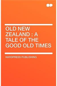 Old New Zealand: A Tale of the Good Old Times