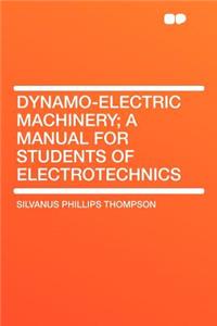 Dynamo-Electric Machinery; A Manual for Students of Electrotechnics