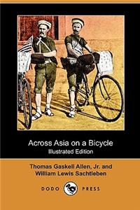 Across Asia on a Bicycle (Illustrated Edition) (Dodo Press)